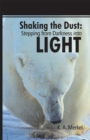 Image for Shaking the Dust: Stepping from Darkness into Light