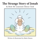 Image for Strange Story of Jonah: &amp; How He Learned About God.