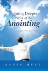 Image for Gaining Deeper Levels of the Anointing : God&#39;s True Desire for Your Heart