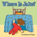 Image for Where Is Jake?