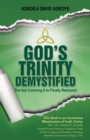Image for God&#39;s Trinity Demystified: The Veil Covering It Is Finally Removed