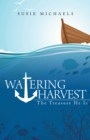 Image for Watering Harvest: The Treasure He Is
