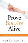 Image for Prove You Are Alive: Make Your Life Count