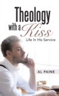 Image for Theology with a Kiss: Life in His Service