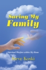 Image for Saving My Family: Spiritual Warfare Within My Home