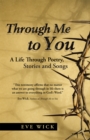 Image for Through Me to You: A Life Through Poetry, Stories and Songs