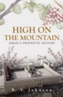 Image for High on the Mountain: Israel&#39;S Prophetic History