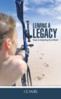 Image for Leaving a Legacy : Keys to Impacting Your World