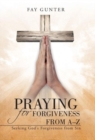 Image for Praying for Forgiveness from A-Z : Seeking God&#39;s Forgiveness from Sin