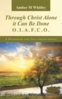 Image for Through Christ Alone It Can Be Done: O.i.a.f.c.o. A Handbook for Self-improvement