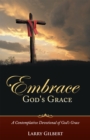 Image for Embrace God&#39;s Grace: A Contemplative Devotional of God&#39;S Grace