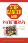 Image for Stop Cancer With Phytotherapy: With 100+ Anti-cancer Recipes