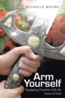 Image for Arm Yourself: Equipping Ourselves With the Armor of God