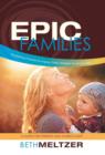 Image for Epic Families, Equipping Parents to Inspire Their Children to Know God : A Guide for Parents and Church Staff