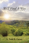 Image for We&#39;ll Find a Way: A Family&#39;s Transition to Rural Life