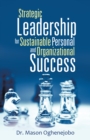Image for Strategic Leadership for Sustainable Personal and Organizational Success