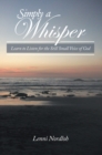 Image for Simply a Whisper: Learn to Listen for the Still Small Voice of God