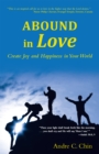 Image for Abound in Love: Create Joy and Happiness in Your World