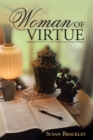 Image for Woman of Virtue: Applying Proverbs 31 to the Twenty-First-Century Woman