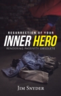 Image for Resurrection of Your Inner Hero: Rendering Passivity Obsolete