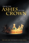 Image for From the Ashes to the Crown: The Life and Testimony of Ben Davis