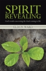 Image for Spirit Revealing: God&#39;s Truth Concerning the Dead Coming to Life