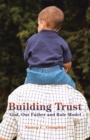 Image for Building Trust: God, Our Father and Role Model