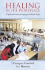 Image for Healing in the Workplace: A Spiritual Guide to Coping with Work Issues