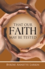 Image for That Our Faith May Be Tested