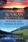 Image for Alaskan Adventures-Hunting and Fishing by Faith
