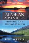 Image for Alaskan Adventures-Hunting and Fishing by Faith