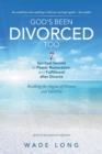 Image for God&#39;s Been Divorced Too : Breaking the Stigma of Divorce and Infidelity