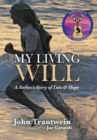 Image for My Living Will : A Father&#39;s Story of Loss &amp; Hope