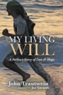Image for My Living Will: A Father&#39;S Story of Loss &amp; Hope