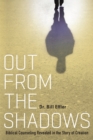 Image for Out from the Shadows: Biblical Counseling Revealed in the Story of Creation