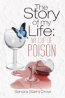 Image for Story of My Life:  My Cup of Poison
