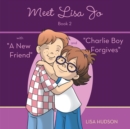 Image for Meet Lisa Jo-Book 2: With &amp;quot;A New Friend&amp;quot; and &amp;quot;Charlie Boy Forgives&amp;quot;