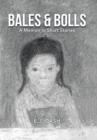Image for Bales &amp; Bolls : A Memoir in Short Stories