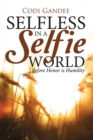 Image for Selfless in a Selfie World: Before Honor Is Humility