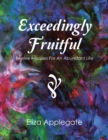 Image for Exceedingly Fruitful: Twelve Recipes for an Abundant Life