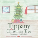 Image for Tippany the Christmas Tree: Nurturing a Child&#39;S Faith