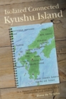 Image for Isolated Connected Kyushu Island: In a Triangle of Western Influence, Communism and Legends