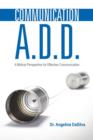 Image for Communication A.D.D. : A Biblical Perspective for Effective Communication