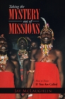 Image for Taking the Mystery out of Missions: How to Know If You Are Called