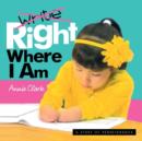 Image for Write/Right Where I Am : A Story of Perseverance