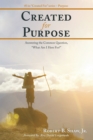 Image for Created for Purpose: Answering the Common Question, &amp;quot;What Am I Here For?&amp;quot;
