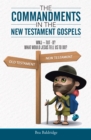 Image for Commandments in the New Testament Gospels: Wwj-Tut-D? What Would Jesus Tell Us to Do?