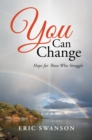 Image for You Can Change: Hope for Those Who Struggle