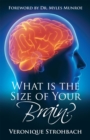 Image for What Is the Size of Your Brain?: Foreword by Dr. Myles Munroe