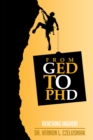 Image for Ged to Phd: Reaching Higher!